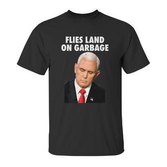 Flies Land On Garbage Mike Pence Debate Fly Unisex T-Shirt | Favorety DE