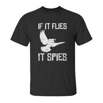 If It Flies It Spies Conspiracy Theory Birds Aren’T Real Unisex T-Shirt | Favorety UK