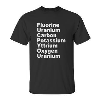 Fluorine Uranium Carbon Potassium Yttrium Oxygen Uranium Unisex T-Shirt | Favorety