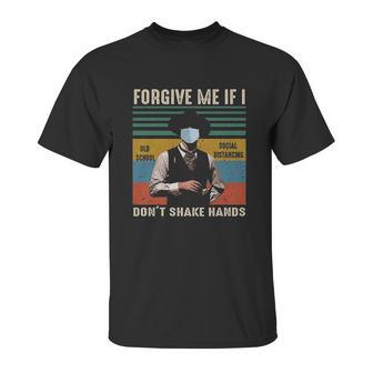 Forgive Me If I Dont Shake Hands Old School Social Distancing Vintage Unisex T-Shirt | Favorety UK