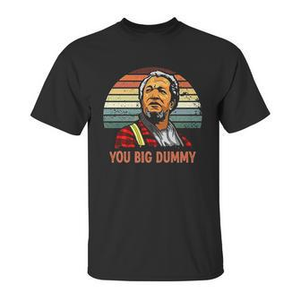 Fred Sanford You Big Dummy Retro Vintage Unisex T-Shirt | Favorety