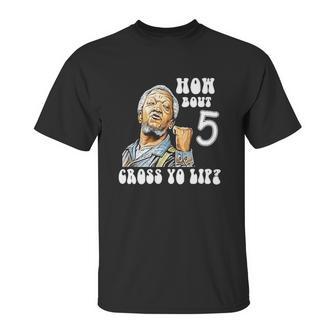 Fred Sanford How Bout 5 Cross Yo Lip Unisex T-Shirt | Favorety AU