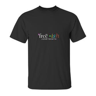 Freeish Juneteenth Unisex T-Shirt | Favorety UK