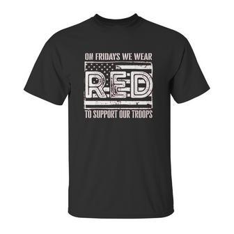 On Fridays We Wear Red To Support Our Troops - Red Friday Unisex T-Shirt | Favorety