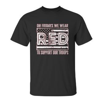 On Fridays We Wear Red To Support Our Troops Unisex T-Shirt | Favorety AU