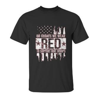 On Fridays We Wear Red To Support Our Troops Unisex T-Shirt | Favorety CA