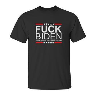 Fuck Biden And Fuck You For Voting For Him Design Unisex T-Shirt | Favorety