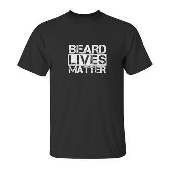 Funny Beard Lives Matter Hipster Facial Hair Tee Unisex T-Shirt | Favorety