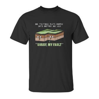 Funny Earthquake Sorry My Fault Unisex T-Shirt | Favorety DE