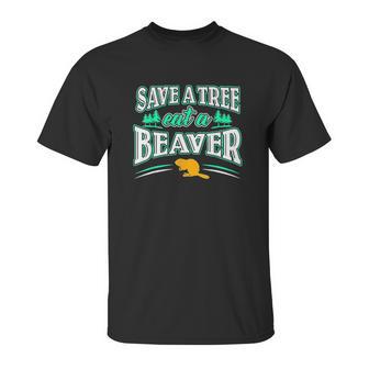 Funny Inappropriate Save A Tree Eat A Beaver Cunnilingus Unisex T-Shirt | Favorety DE