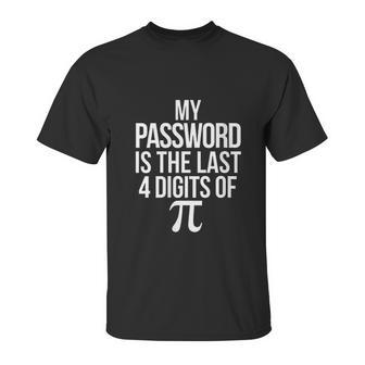 Funny Math Pun Joke My Password Is The Last 4 Digits Of Pi Unisex T-Shirt | Favorety DE