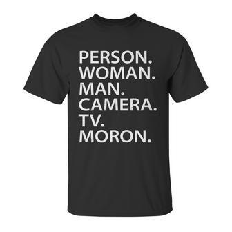 Funny Person Woman Man Camera Tv Moron Unisex T-Shirt | Favorety