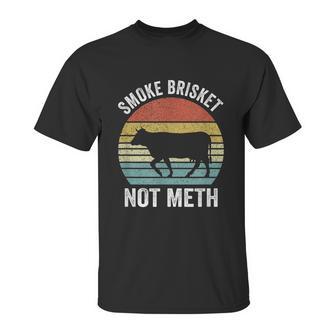 Funny Vintage Smoke Brisket Not Meth Funny Bbq Grilling Master Unisex T-Shirt | Favorety