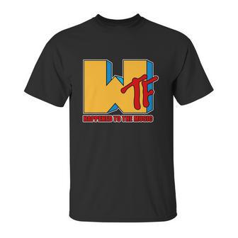 Funny Wtf Happened To The Music Funny Unisex T-Shirt | Favorety AU