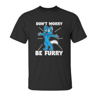 Furry Fandom Dont Worry Be Furry Wolf Fox Unisex T-Shirt | Favorety