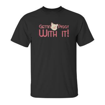 Gettin Piggy With It Funny Pig Unisex T-Shirt | Favorety DE