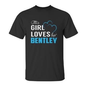 This Girl Loves Her Bentley Name Shirts Unisex T-Shirt | Favorety UK