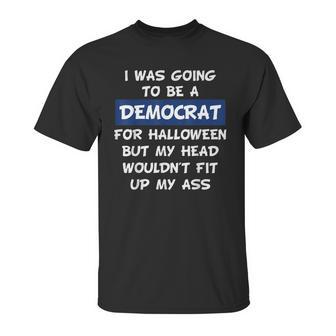 I Was Going To Be A Democrat For Halloween Unisex T-Shirt | Favorety AU