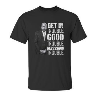 Get In Good Trouble John Lewis Saying Unisex T-Shirt | Favorety UK