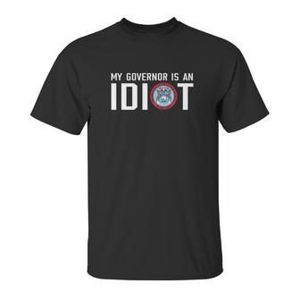 My Governor Is An Idiot Michigan T-Shirt Unisex T-Shirt | Favorety