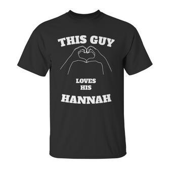 This Guy Loves His Hannah Valentine Day Gift Unisex T-Shirt | Favorety UK