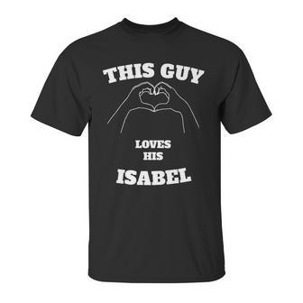 This Guy Loves His Isabel Valentine Day Gift Unisex T-Shirt | Favorety DE