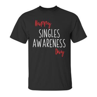 Happy Singles Awareness Day Anti Valentines Day Unisex T-Shirt | Favorety CA