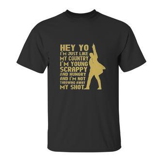 Hey Yo I Am Not Throwing Away My Shot Hamilton Musical Founding Unisex T-Shirt | Favorety DE