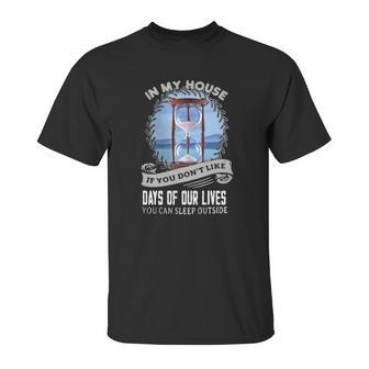 In My House If You Dont Like Days Of Our Lives Unisex T-Shirt | Favorety