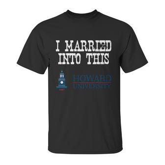 Howard University Married Into I Married Into This Unisex T-Shirt | Favorety UK