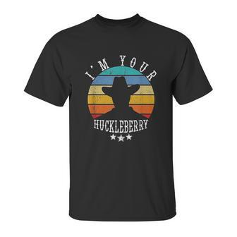 Im Your Huckleberry Vintage Cowboy Funny Western Quote Gift Unisex T-Shirt | Favorety CA