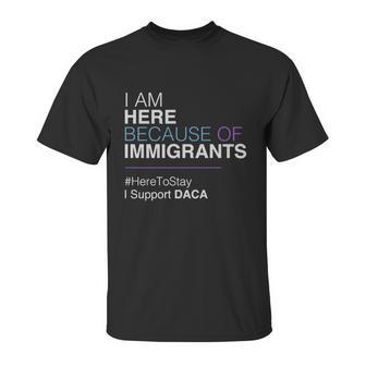 I Am Here Because Of Immigrants Unisex T-Shirt | Favorety UK