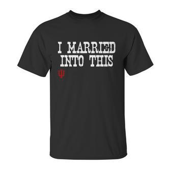 Indiana University Married Into I Married Into This Unisex T-Shirt | Favorety UK