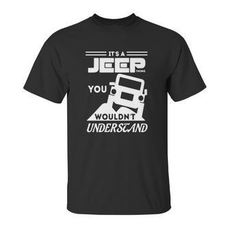 Its A Jeep Thing T Shirt You Wouldnt Understand Unisex T-Shirt | Favorety DE