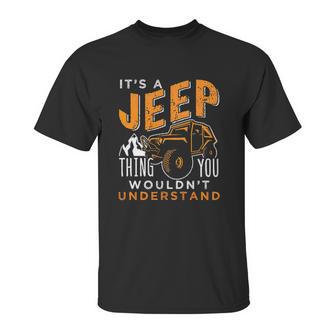 Its A Jeep Thing You Wouldnt Unterstand Enjoyable Gift 2022 Unisex T-Shirt | Favorety