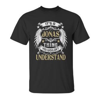 Its A Jonas Thing You Wouldnt Understand Name Unisex T-Shirt | Favorety AU