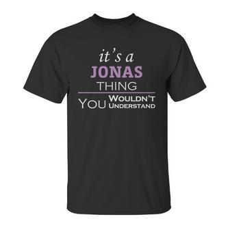 Its A Jonas Thing You Wouldnt Understand T Shirt Jonas Shirt For Jonas Unisex T-Shirt | Favorety CA