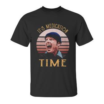 Its Medication Time Unisex T-Shirt | Favorety AU