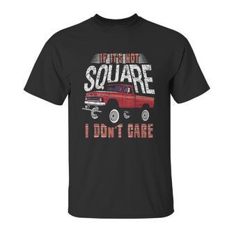 If Its Not Square I Dont Care Funny Squarebody Vintage Unisex T-Shirt | Favorety UK