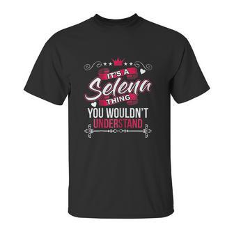 Its A Selena Thing You Wouldnt Understand Unisex T-Shirt | Favorety UK