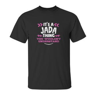 Jada Gift It Is A Jada Thing Unisex T-Shirt | Favorety CA