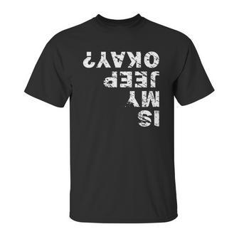 Is My Jeep Okay Unisex T-Shirt | Favorety AU