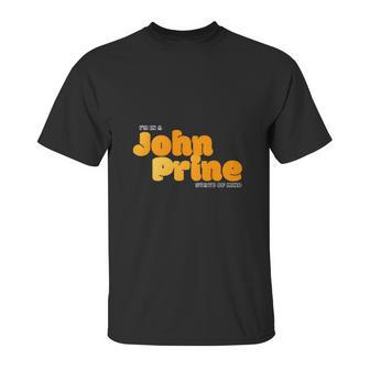 I Am In A John Prine State Of Mind Unisex T-Shirt | Favorety DE