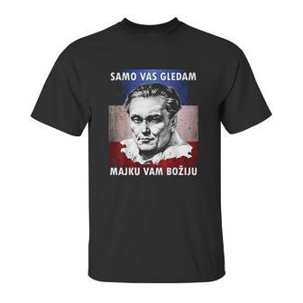 Josip Broz Tito Samo Vas Gledam I Am Watching You Unisex T-Shirt | Favorety