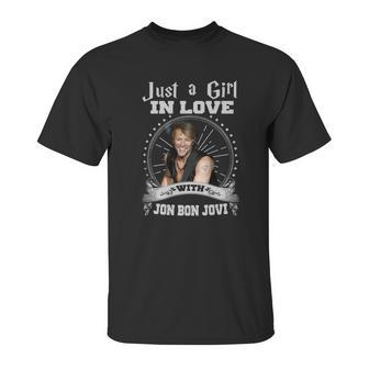 Just A Girl In Love With Jon Bon Jovi Unisex T-Shirt | Favorety CA