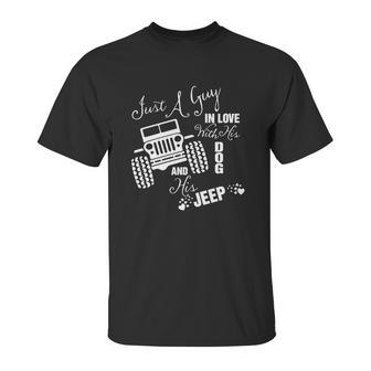 Just A Guy In Love With His Dog And His Jeep Unisex T-Shirt | Favorety CA