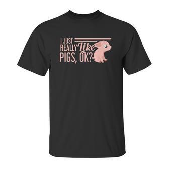 I Just Really Like Pigs Ok Ladies Men Teenagers Cute Tees Unisex T-Shirt | Favorety DE