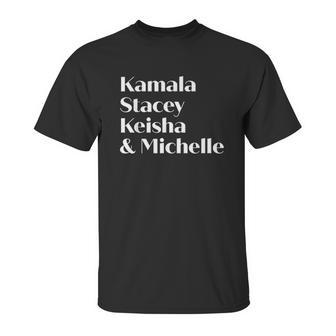 Kamala Stacey Keisha And Michelle Strong Unisex T-Shirt | Favorety CA