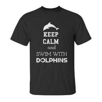 Keep Calm And Swim With Dolphins Unisex T-Shirt | Favorety UK