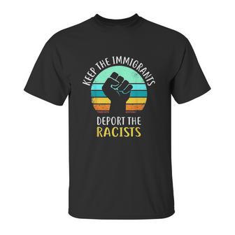 Keep Immigrants Deport Racists Unisex T-Shirt | Favorety